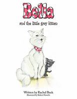 Bella and the little gray kitten 1456733656 Book Cover