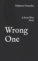 Wrong One: A Farm Wars Story B0FR3RBT1N Book Cover