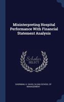 Misinterpreting Hospital Performance With Financial Statement Analysis 101860457X Book Cover