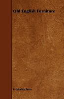 Old English furniture 1356118151 Book Cover