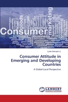 Consumer Attitude in Emerging and Developing Countries: A Global-Local Perspective 6205640120 Book Cover