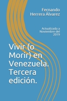 Vivir (o Morir) en Venezuela. Tercera edición.: Actualizada a Noviembre del 2019 (Autobiografía) (Spanish Edition) 1702153940 Book Cover