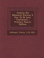 Analyse Des Blessures D'armes À Feu, Et De Leur Traitement 1018650164 Book Cover