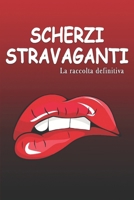 Scherzi stravaganti - La raccolta definitiva: le barzellette più sporche, i giochi di parole, le domande sulle barzellette e i racconti brevi B0CLJMF327 Book Cover