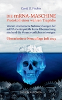 Die mRNA Maschine - Protokoll einer wahren Tragödie: Warum dramatische Nebenwirkungen der mRNA-Genimpfstoffe keine Überraschung sind und die Verantwortlichen schweigen 3752692421 Book Cover