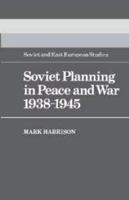 Soviet Planning in Peace and War, 1938 1945 0521529379 Book Cover