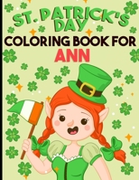 st patricks day coloring book for girls: personalized coloring book for Ann st patricks day coloring book for adults st patricks day coloring book for kids ages 8-12 st patricks day coloring book for  B09SPC6CBY Book Cover