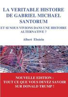 La Veritable Histoire de Gabriel Michael Santorum 2322085073 Book Cover