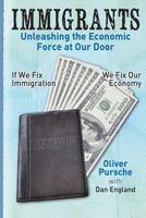 Immigrants: Unleashing the Economic Force at our Door 061572681X Book Cover