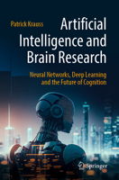 Artificial Intelligence and Brain Research: Neural Networks, Deep Learning and the Future of Cognition 3662689790 Book Cover