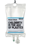 Childbirth in the Age of Plastics 1780663889 Book Cover