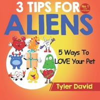 5 Ways To LOVE Your Pet: 3 Tips For Aliens 1913501485 Book Cover