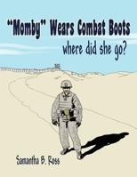 ''Momby'' Wears Combat Boots: where did she go? 1456871293 Book Cover