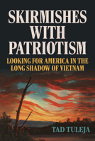 Skirmishes with Patriotism: Looking for America in the Long Shadow of Vietnam 1985904470 Book Cover