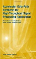 Accelerator Data-Path Synthesis for High-Throughput Signal Processing Applications 1461346746 Book Cover