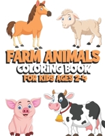 Farm Animals Coloring Book For Kids Ages 2-4: Funny and Cute Farm Activities Colouring Book with 40 pages For Kids Who Loves Cows Horses Chickens B08KBH2V67 Book Cover