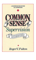 Common Sense Supervison: A Handbook for Success As a Supervisor 0898152585 Book Cover