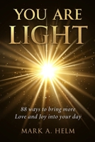 You are Light: 88 ways to bring more Love and Joy into your day B0BPWCDWYS Book Cover