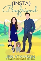 {Insta} Boyfriend: A Sweet Romantic Comedy (The Insta Series: RomCom Book 1) B0BT76LPHJ Book Cover