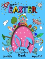 Happy Easter Eggs Coloring Book For Kids 2-9: A Collection of Fun and Easy Happy Easter Coloring Pages for Kids - Makes a perfect gift for Easter - En B0916TBXP7 Book Cover