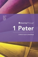 Journey Through 1 Peter: 30 Biblical Insights by David Burge (Journey Through Series: General Epistles) 9811477612 Book Cover