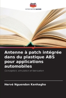 Antenne à patch intégrée dans du plastique ABS pour applications automobiles (French Edition) 6209961924 Book Cover