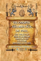 Filosofia Heurística de Phil: Un Tractat Per Eliminar Obstacles I Evitar Entres Futurs B0BZF7HZD8 Book Cover