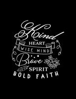 Kind heart wise mind Brave spirit bold faith: Scketchbook with Inspiring Words - (Large Blank Pages, 110 pages, 8.5 in x 11 in) 1676525742 Book Cover