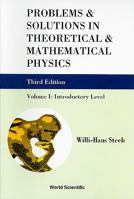 Problems & Solutions in Theoretical & Mathematical Physics, Vol. 1: Introductory Level 9814282154 Book Cover