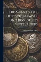 Die Münzen der deutschen Kaiser und Könige des Mittelalters 1021645508 Book Cover