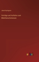 Vortrage Und Aufsatze Zum Madchenschulwesen 3846035823 Book Cover
