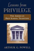 Lessons from Privilege: The American Prep School Tradition 0674525493 Book Cover