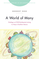 A World of Many: Ontology and Child Development among the Maya of Southern Mexico 1978830319 Book Cover