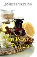 The Power of Perfume: The Values of Scent and Aroma 1909771147 Book Cover