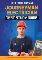 Journeyman Electrician Test Study Guide! Crash Course to Help You Prep for the Electrical Exam! 1617045233 Book Cover
