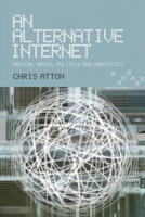 An Alternative Internet: Dissent, Transgression and Creativity in a Digital Age 0748617701 Book Cover