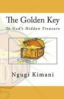 The Golden Key To God's Hidden Treasure 1461194385 Book Cover