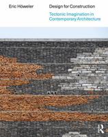 Design for Construction: Tectonic Imagination in Contemporary Architecture 1032562331 Book Cover