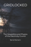 Gridlocked: The Geopolitics and Physics of the Electricity Crunch B0GP6MMGT6 Book Cover