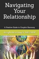 Navigating Your Relationship: A Positive Guide to Couple's Harmony B0F373RHMG Book Cover