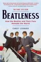 Beatleness: How the Beatles and Their Fans Remade the World 162872417X Book Cover