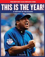 This is the Year! The Historic 2008 Chicago Cubs 1600782426 Book Cover