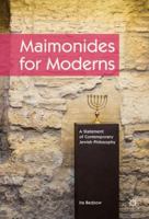 Maimonides for Moderns: A Statement of Contemporary Jewish Philosophy 331983083X Book Cover