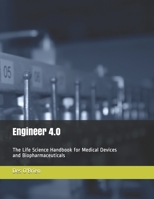 Engineer 4.0: The Life Science Handbook for Medical Devices and BioPharmaceuticals 179575334X Book Cover