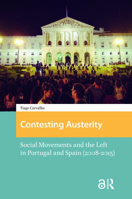 Contesting Austerity: Social Movements and the Left in Portugal and Spain (2008-2015) 946372284X Book Cover