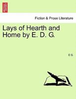 Lays of Hearth and Home by E. D. G. 1241052573 Book Cover