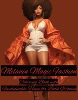 Melanin Magic Fashion Coloring Book: Coloring Book with Fashionable Hues for Bold Women B0CRK5QR75 Book Cover