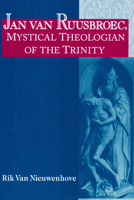 Jan Van Ruusbroec, Mystical Theologian of the Trinity (Studies in Spirituality and Theology) 0268032629 Book Cover