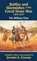 Battles and Skirmishes of the Great Sioux War, 1876-77: The Military View 0739406841 Book Cover