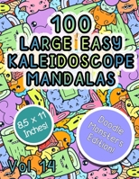 100 Large Easy Kaleidoscope Mandalas Vol 14: Cute Monsters Mandalas Kaleidoscope Zentangle Coloring Book For Boys and Girls of all ages! B08LNH68ZC Book Cover